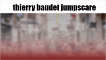 Thierry Thiery Baudet GIF - Thierry Thiery Baudet Thierry Baudet Jumpscare GIFs