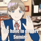 a picture of a girl with the words " we have to deport sumire " on it