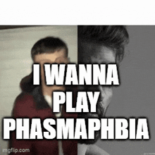 I Wanna Play Phasmophobia GIF