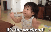 It'S The Weekend GIF - Weekend Cute Baby GIFs