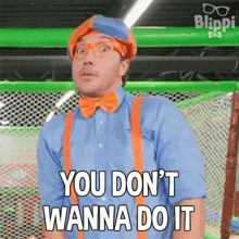 You Don'T Wanna Do It Blippi GIF - You Don'T Wanna Do It Blippi Blippi Wonders - Educational Cartoons For Kids GIFs