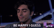 Be Happy I Guess Marco GIF - Be Happy I Guess Marco Taylor Perez GIFs