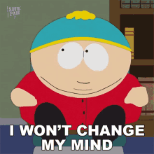 I Wont Change My Mind Eric Cartman GIF - I Wont Change My Mind Eric Cartman South Park GIFs
