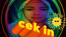 a woman 's face is surrounded by the words cek in and a sun