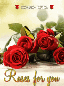 a bouquet of red roses with a yellow butterfly and the words roses for you