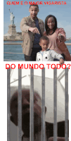 a picture of a family in front of the statue of liberty and a picture of a man behind bars with the words do mundo todo