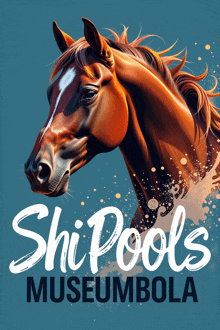 a poster with a horse and the words shi pools museum bola