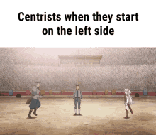 centrist centrists running anime centrists when they start on the left side