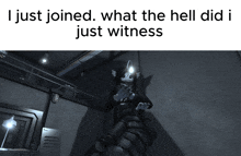a screenshot of a video game with the words i just joined what the hell did i just witness