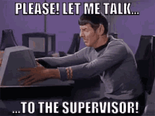 Please! Let Me Talk To The Supervisor GIF - Let Me Talk Supervisor Leonard Nimoy GIFs