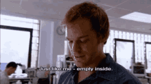 Just Like Me Empty Inside Dexter GIF - Just Like Me Empty Inside Dexter Disappointed GIFs