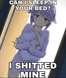 a picture of a girl holding a pillow with the caption " can i sleep in your bed i shitted mine "