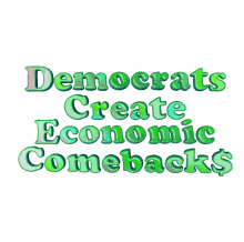 democrats create economic comebacks democrat democrats create economy