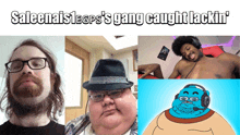 a collage of people with the caption saleenais1egps 's gang caught lackin