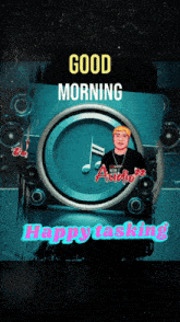 a poster that says " good morning happy tasking "