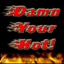 Damn Youre Hot GIF - Damn Youre Hot GIFs