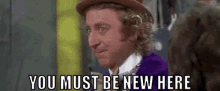 Apple-tini: You'Re Kind Of New To This. GIF - Willy Wonka Gene Wilder You Must Be New Here GIFs