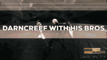 darncreef with his bros daddy unicorn written on a dark background