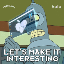 a futurama robot says let 's make it interesting in front of a computer screen