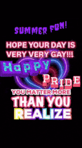 a poster that says ' summer fun hope your day is very very gay !!! happy pride you matter more than you realize '