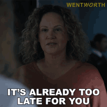 Its Already Too Late For You Rita Connors GIF - Its Already Too Late For You Rita Connors Wentworth GIFs