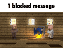 two minecraft characters standing in front of a fireplace with the words 1 blocked message written above them