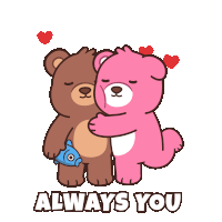 two teddy bears hugging with the words always you below
