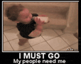 a picture of a baby drinking from a bottle with a caption that says i must go my people need me