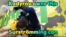 kadyrov owns this surstromming can is written on a picture