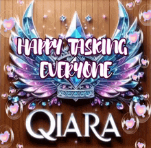 a poster that says happy tasking everyone and qiara