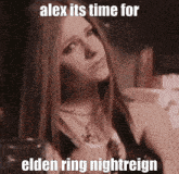 a picture of avril lavigne with alex its time for elden ring nightreign written on it