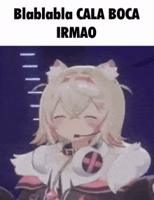 a picture of a cat girl with a microphone on her head and the caption blablabla cala boca irmao .