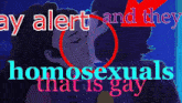 a cartoon couple kissing with the words gay alert and the homosexuals that is gay