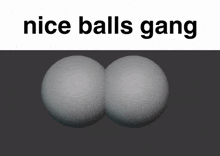 Nice Balls Gang GIF