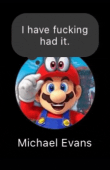 a picture of mario with a speech bubble saying " i have fucking had it "