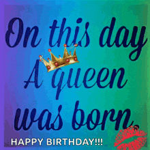 on this day a queen was born happy birthday !!