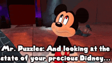 a cartoon of mickey mouse with the words " mr. puzzles and looking at the state of your precious didney "