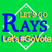 Lets Go Rays Go Vote Early GIF - Lets Go Rays Go Vote Early Go Vote GIFs