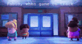 a group of cartoon characters standing in front of a blue door with the caption fabio when game on track