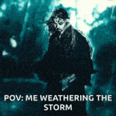 a man with long hair and a beard is holding a sword and says pov : me weathering the storm .