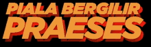 a black background with white and red text that says piala bergilir praeses