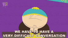we have to have a very difficult conversation eric cartman south park s6e6 professor chaos