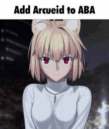 a picture of a girl with a cat ear and the words add arcueid to aba above her