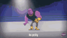 Hi Jelly Thanos GIF - Hi Jelly Thanos Mad Titan GIFs