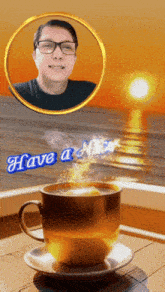 a picture of a man and a cup of coffee with the words " have a nice "