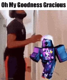 a man standing next to a roblox character that says oh my goodness gracious on it