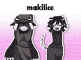 a couple of cartoon characters standing next to each other with the word makilice on the bottom .