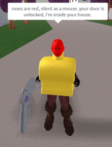 roses are red silent as a mouse your door is unlocked im inside your house