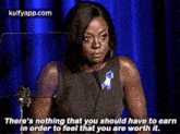 There'S Nothing That You Should Have To Earnin Order To Feel That You Are Worth It..Gif GIF