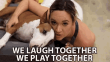 We Laugh Together We Play Together GIF - We Laugh Together We Play Together Pet GIFs